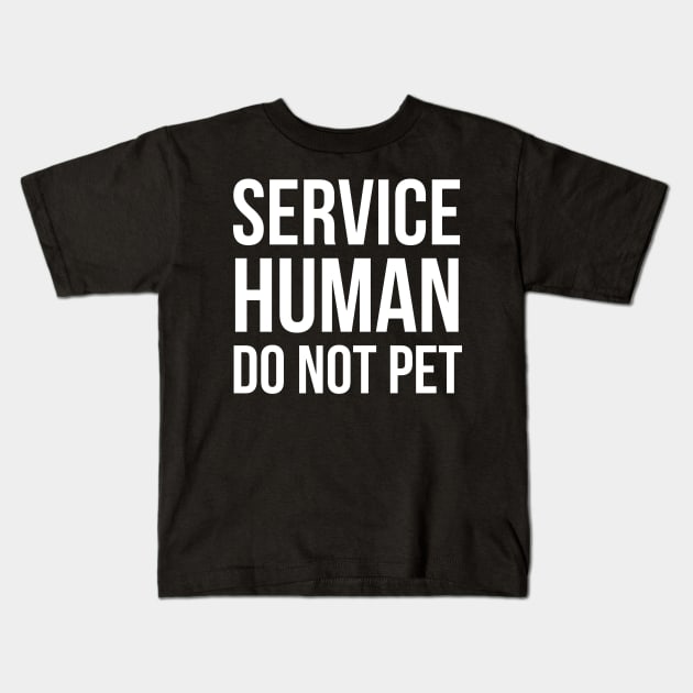 Service Human Do Not Pet Kids T-Shirt by evokearo